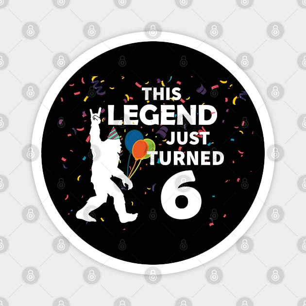 This legend just turned 6 a great birthday gift idea Magnet by JameMalbie